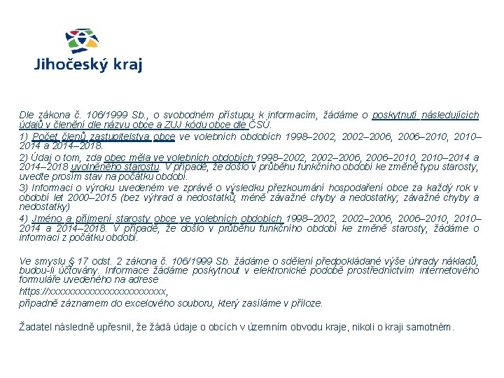 Dle zákona č. 106/1999 Sb. , o svobodném přístupu k informacím, žádáme o poskytnutí