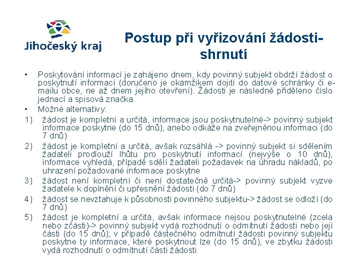 Postup při vyřizování žádostishrnutí • • 1) 2) 3) 4) 5) Poskytování informací je