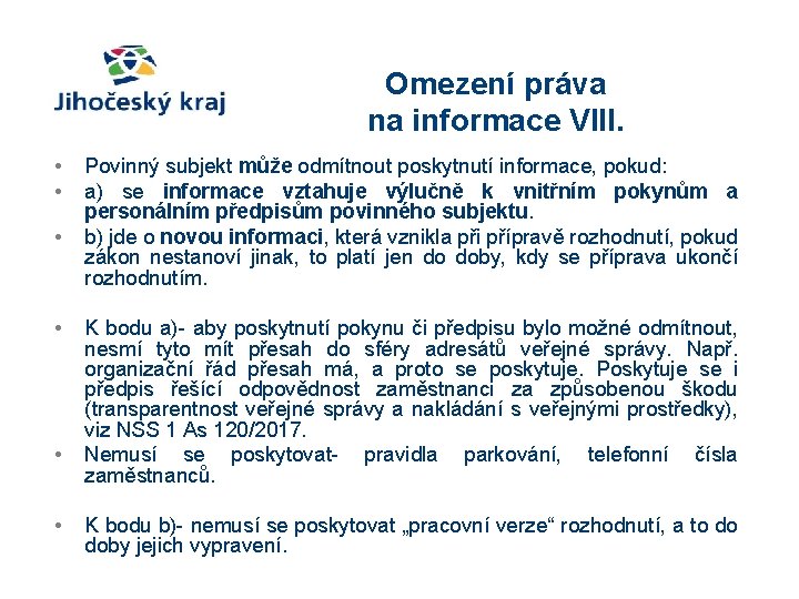 Omezení práva na informace VIII. • • • Povinný subjekt může odmítnout poskytnutí informace,