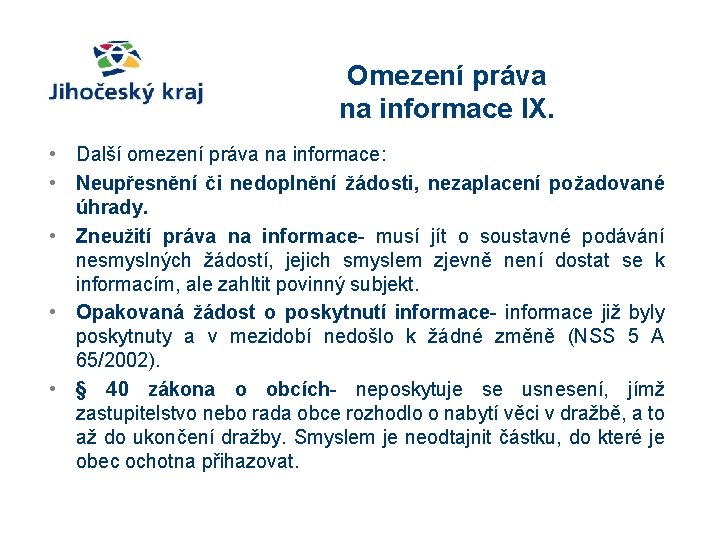 Omezení práva na informace IX. • Další omezení práva na informace: • Neupřesnění či