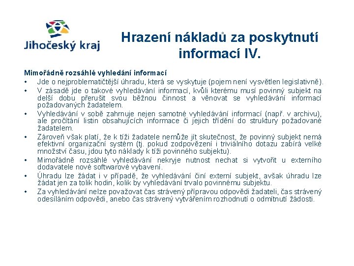 Hrazení nákladů za poskytnutí informací IV. Mimořádně rozsáhlé vyhledání informací • Jde o nejproblematičtější