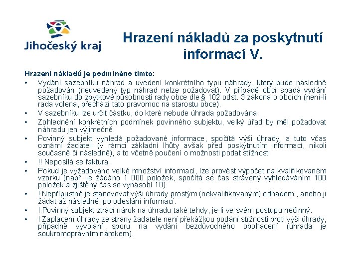 Hrazení nákladů za poskytnutí informací V. Hrazení nákladů je podmíněno tímto: • Vydání sazebníku