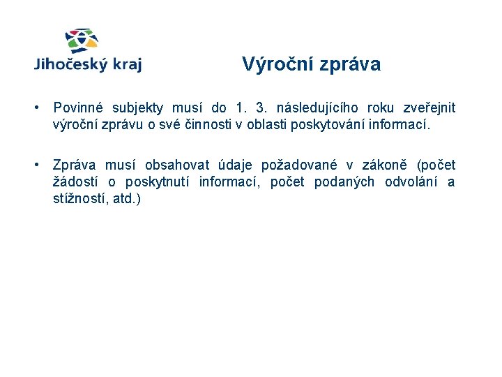 Výroční zpráva • Povinné subjekty musí do 1. 3. následujícího roku zveřejnit výroční zprávu