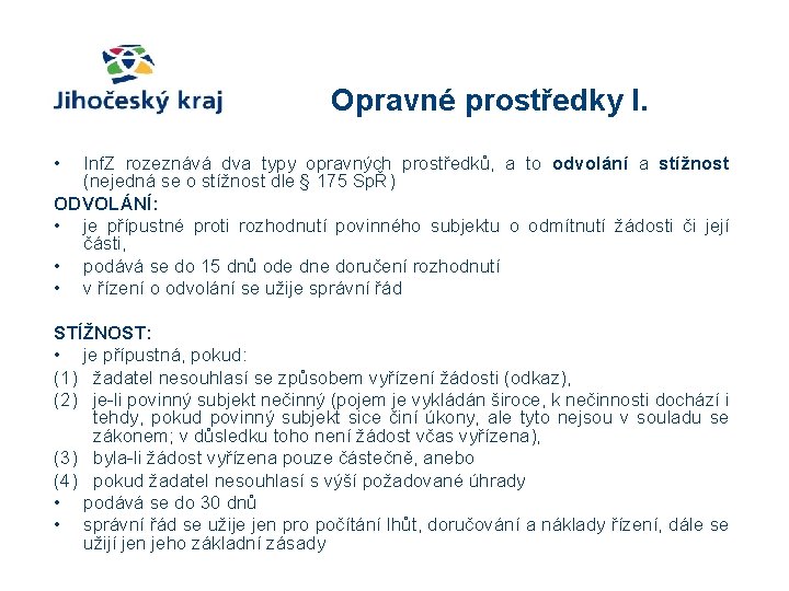 Opravné prostředky I. • Inf. Z rozeznává dva typy opravných prostředků, a to odvolání