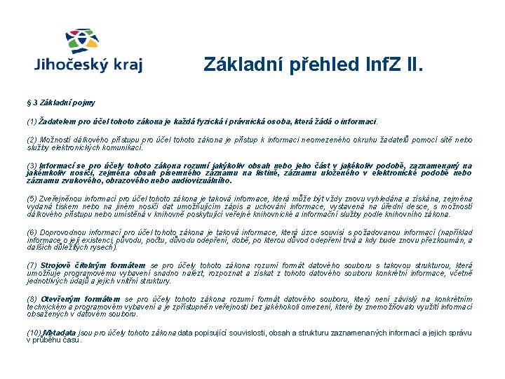 Základní přehled Inf. Z II. § 3 Základní pojmy (1) Žadatelem pro účel tohoto