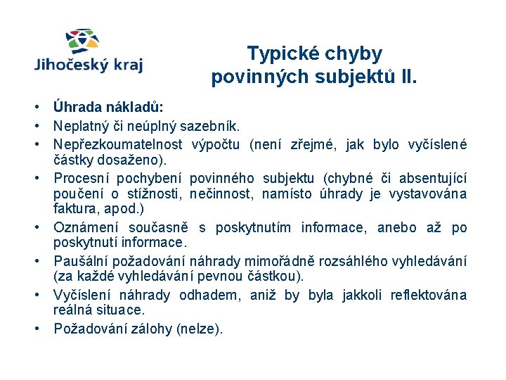 Typické chyby povinných subjektů II. • Úhrada nákladů: • Neplatný či neúplný sazebník. •