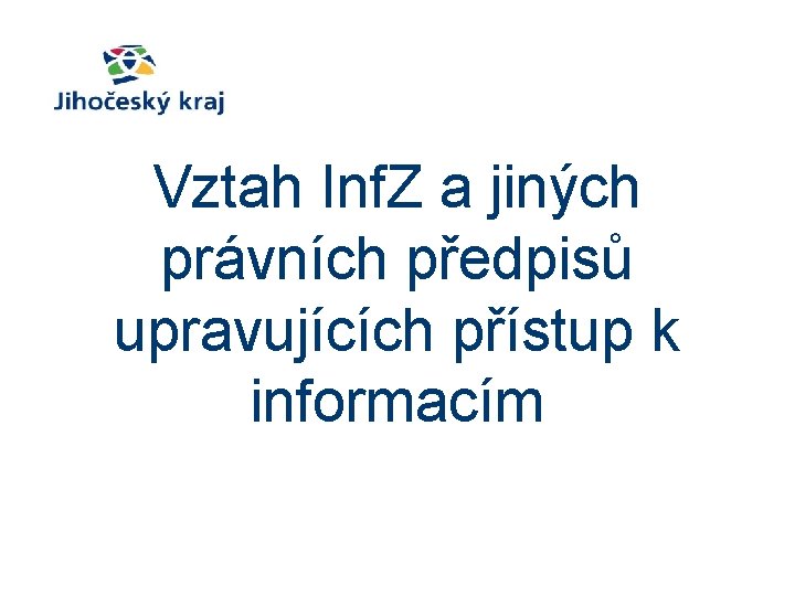 Vztah Inf. Z a jiných právních předpisů upravujících přístup k informacím 