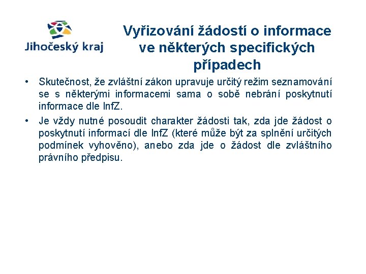 Vyřizování žádostí o informace ve některých specifických případech • Skutečnost, že zvláštní zákon upravuje