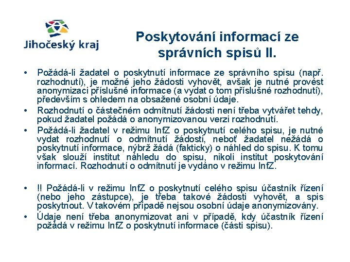 Poskytování informací ze správních spisů II. • • • Požádá-li žadatel o poskytnutí informace