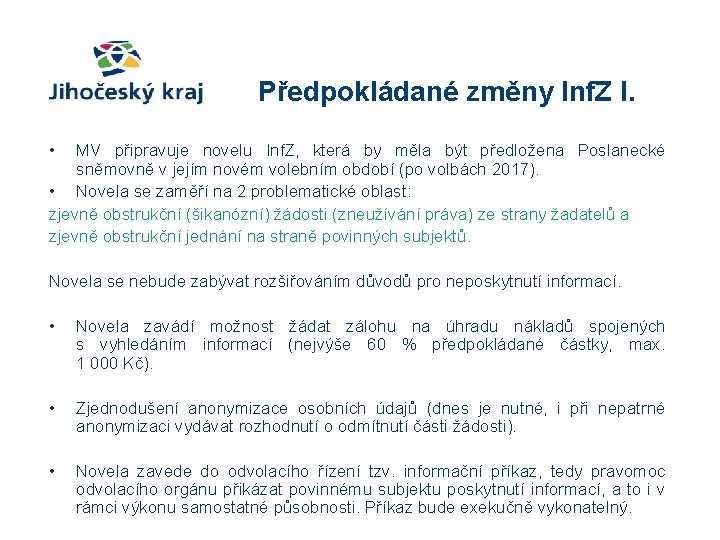 Předpokládané změny Inf. Z I. • MV připravuje novelu Inf. Z, která by měla