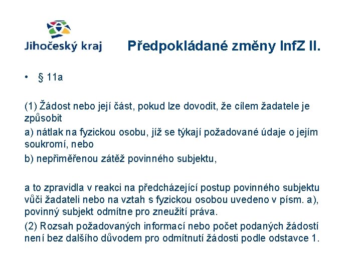 Předpokládané změny Inf. Z II. • § 11 a (1) Žádost nebo její část,