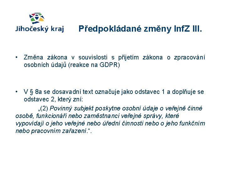 Předpokládané změny Inf. Z III. • Změna zákona v souvislosti s přijetím zákona o