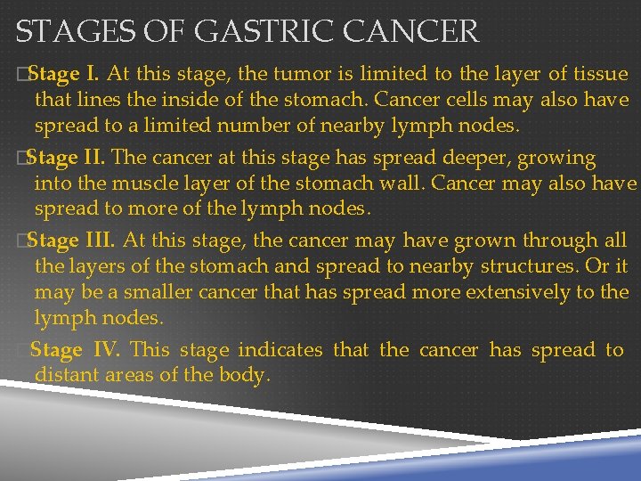 STAGES OF GASTRIC CANCER �Stage I. At this stage, the tumor is limited to