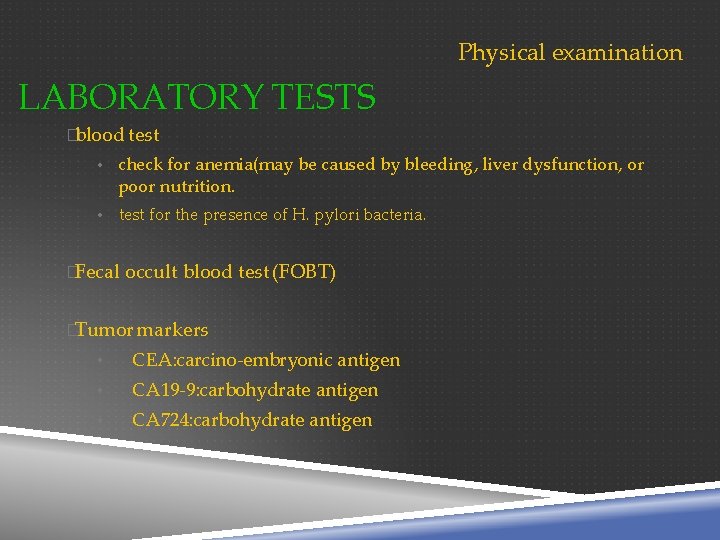 Physical examination LABORATORY TESTS �blood test • check for anemia(may be caused by bleeding,