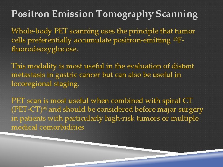 Positron Emission Tomography Scanning Whole-body PET scanning uses the principle that tumor cells preferentially