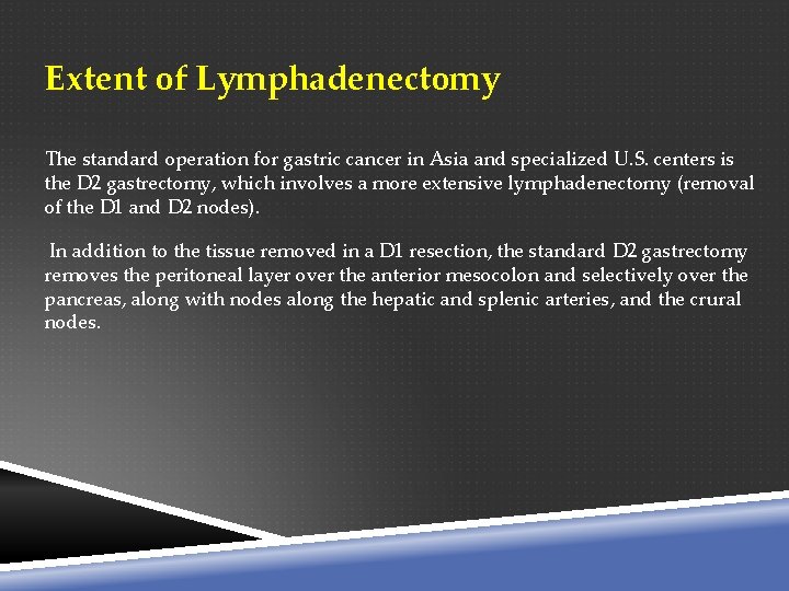 Extent of Lymphadenectomy The standard operation for gastric cancer in Asia and specialized U.