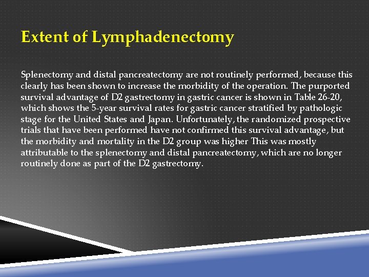 Extent of Lymphadenectomy Splenectomy and distal pancreatectomy are not routinely performed, because this clearly