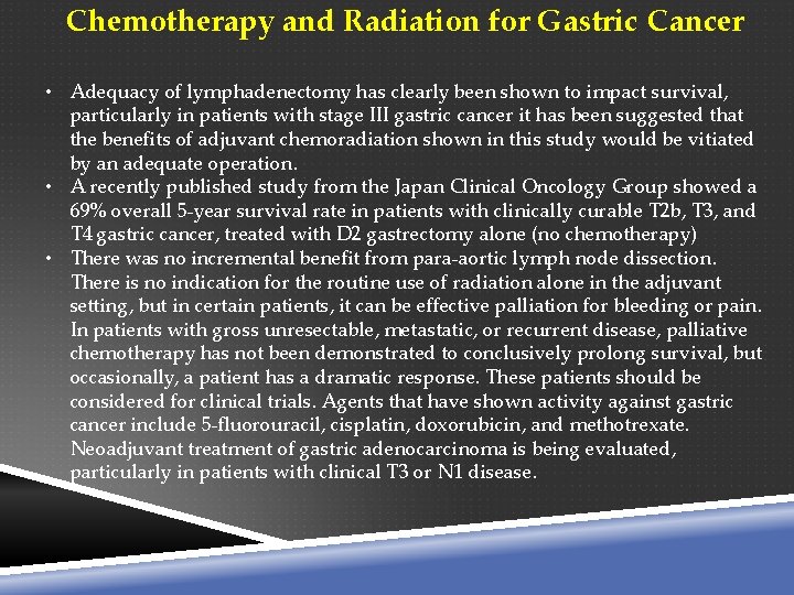 Chemotherapy and Radiation for Gastric Cancer • Adequacy of lymphadenectomy has clearly been shown
