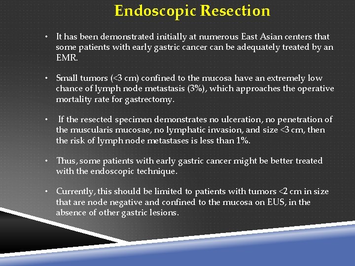 Endoscopic Resection • It has been demonstrated initially at numerous East Asian centers that