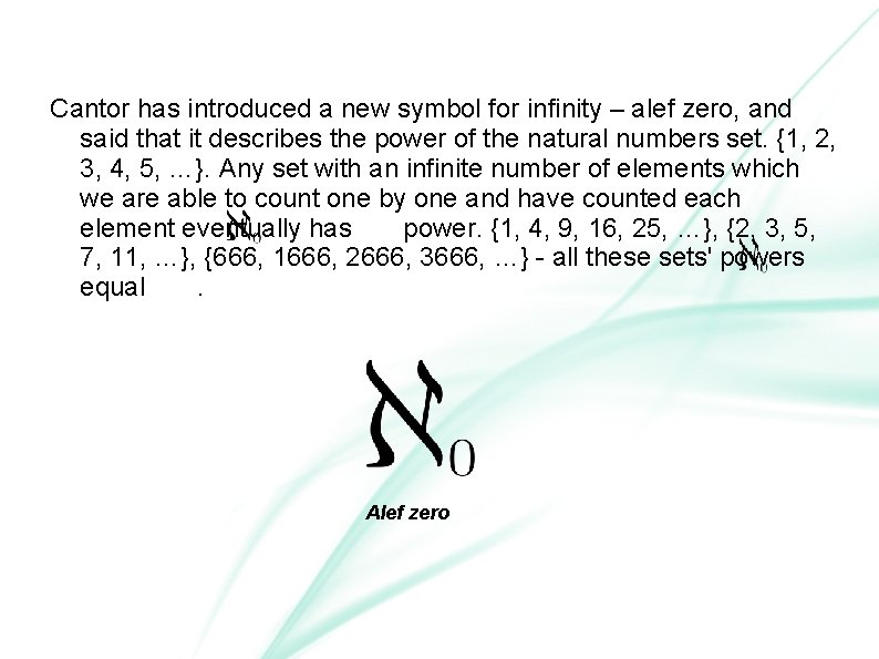 Cantor has introduced a new symbol for infinity – alef zero, and said that