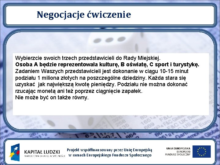 Negocjacje ćwiczenie Wybierzcie swoich trzech przedstawicieli do Rady Miejskiej. Osoba A będzie reprezentowała kulturę,