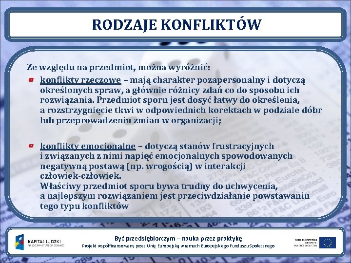 RODZAJE KONFLIKTÓW Ze względu na przedmiot, można wyróżnić: konflikty rzeczowe – mają charakter pozapersonalny