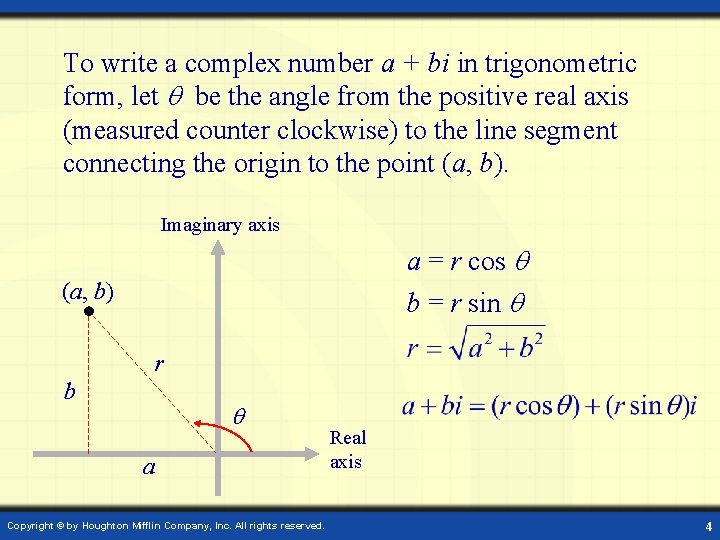 To write a complex number a + bi in trigonometric form, let be the