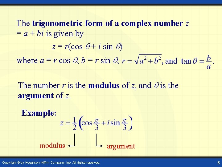 The trigonometric form of a complex number z = a + bi is given