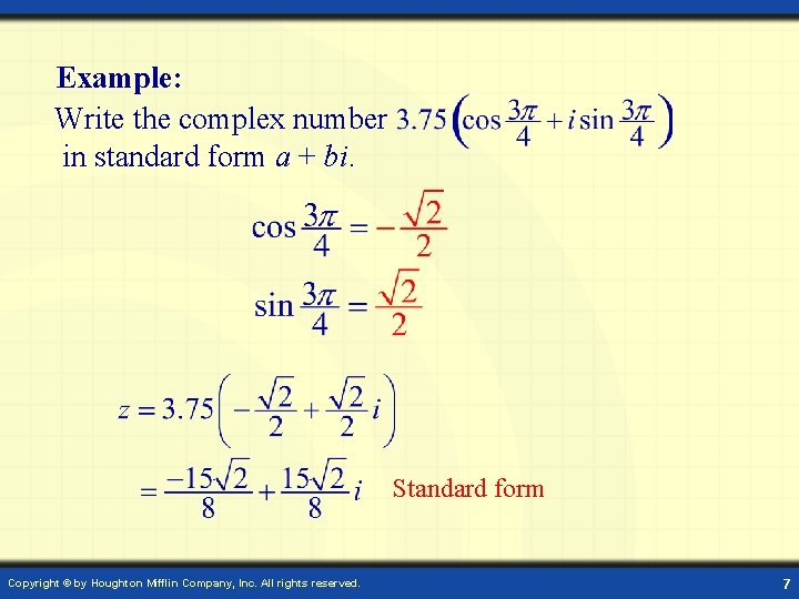 Example: Write the complex number in standard form a + bi. Standard form Copyright