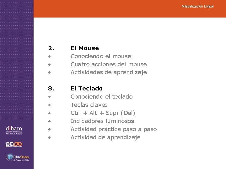 Alfabetización Digital 2. • • • El Mouse Conociendo el mouse Cuatro acciones del