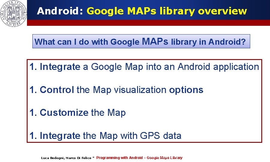 Android: Google MAPs library overview What can I do with Google MAPs library in Android: Google MAPs library overview What can I do with Google MAPs library in