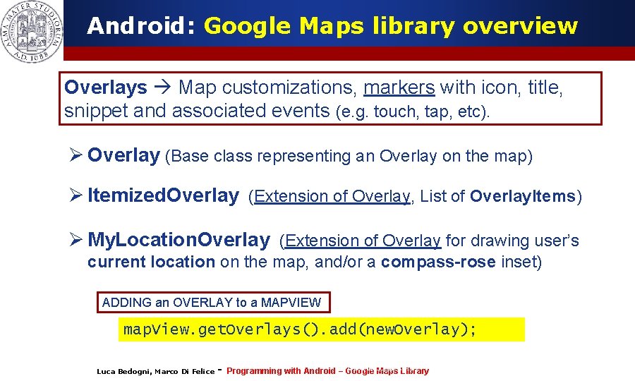 Android: Google Maps library overview Overlays Map customizations, markers with icon, title, snippet and Android: Google Maps library overview Overlays Map customizations, markers with icon, title, snippet and