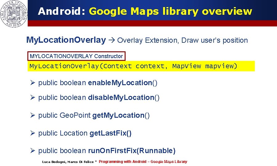 Android: Google Maps library overview My. Location. Overlay Extension, Draw user’s position MYLOCATIONOVERLAY Constructor