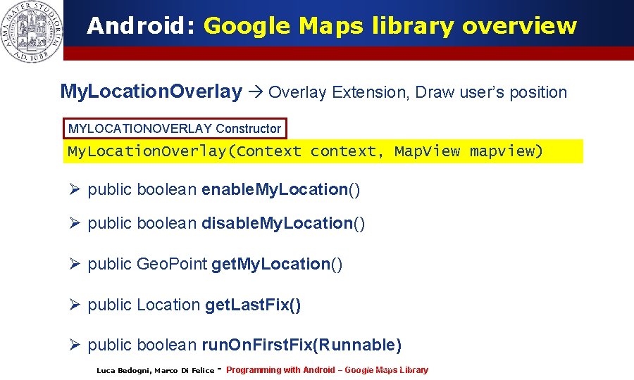 Android: Google Maps library overview My. Location. Overlay Extension, Draw user’s position MYLOCATIONOVERLAY Constructor Android: Google Maps library overview My. Location. Overlay Extension, Draw user’s position MYLOCATIONOVERLAY Constructor