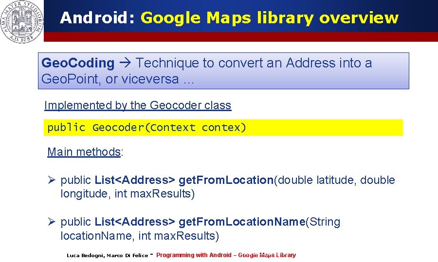 Android: Google Maps library overview Geo. Coding Technique to convert an Address into a Android: Google Maps library overview Geo. Coding Technique to convert an Address into a