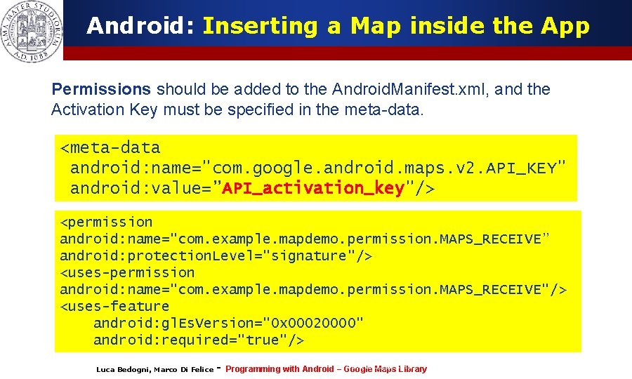 Android: Inserting a Map inside the App Permissions should be added to the Android.
