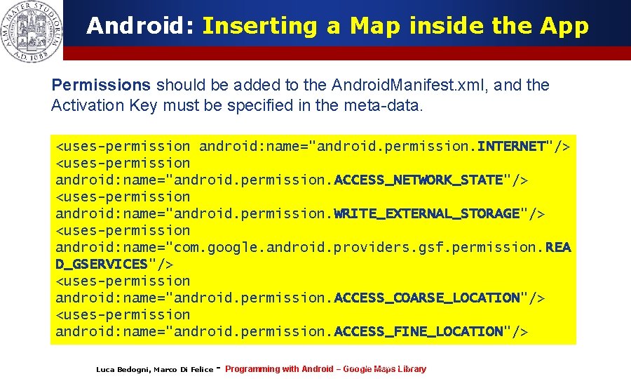 Android: Inserting a Map inside the App Permissions should be added to the Android.