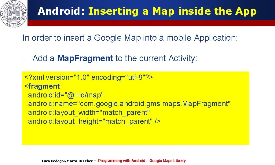 Android: Inserting a Map inside the App In order to insert a Google Map