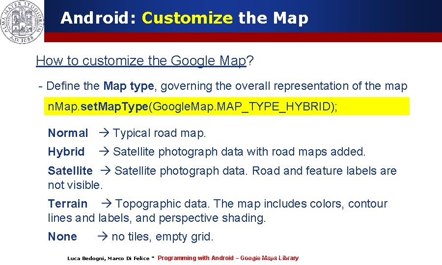 Android: Customize the Map How to customize the Google Map? - Define the Map Android: Customize the Map How to customize the Google Map? - Define the Map