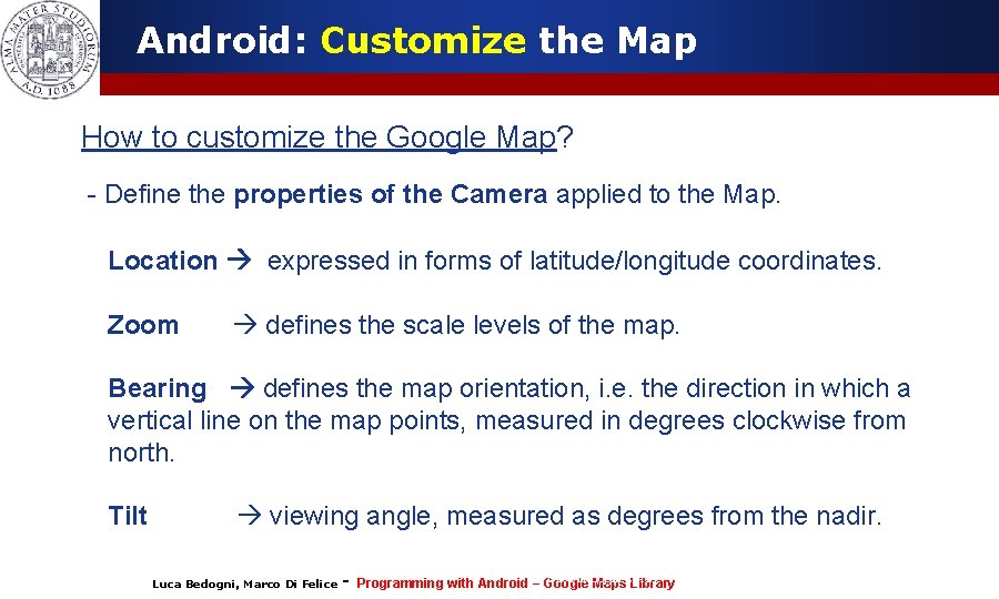 Android: Customize the Map How to customize the Google Map? - Define the properties Android: Customize the Map How to customize the Google Map? - Define the properties