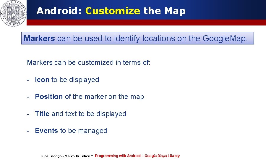 Android: Customize the Map Markers can be used to identify locations on the Google.