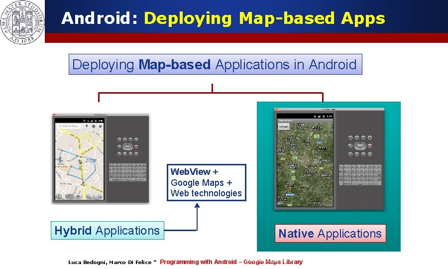 Android: Deploying Map-based Apps Deploying Map-based Applications in Android Web. View + Google Maps