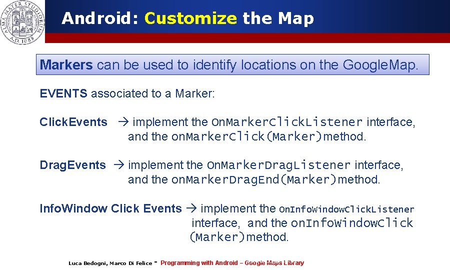 Android: Customize the Map Markers can be used to identify locations on the Google.