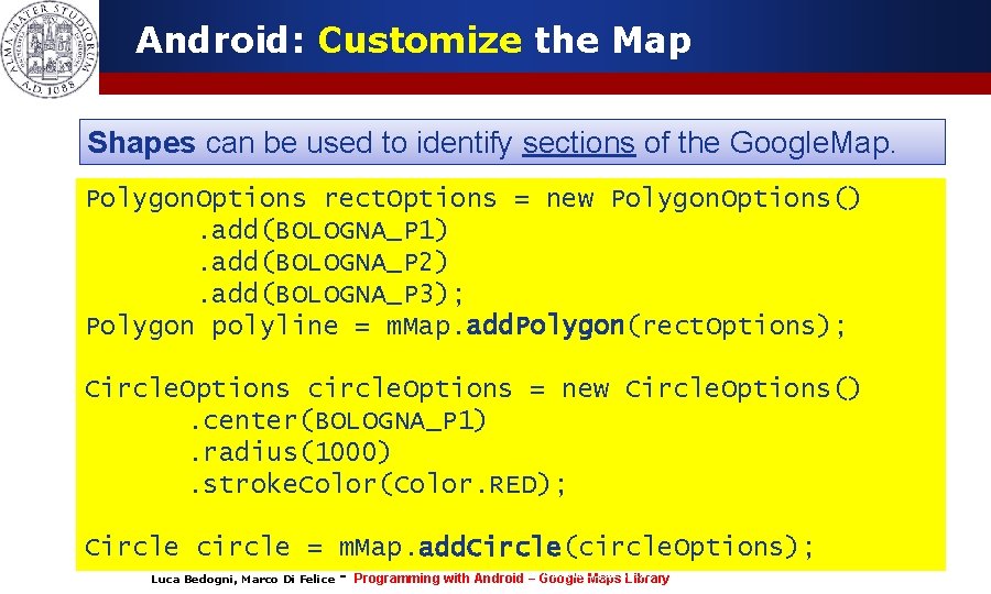 Android: Customize the Map Shapes can be used to identify sections of the Google.