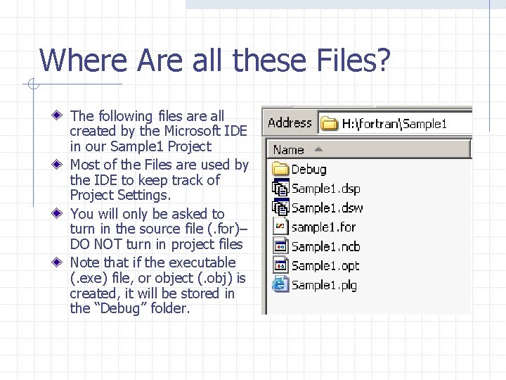 Where Are all these Files? The following files are all created by the Microsoft