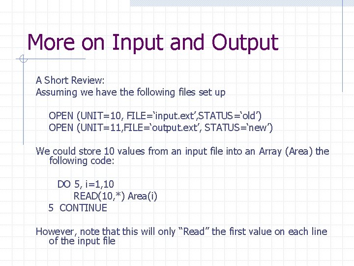 More on Input and Output A Short Review: Assuming we have the following files