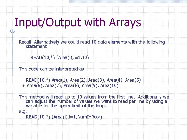 Input/Output with Arrays Recall, Alternatively we could read 10 data elements with the following