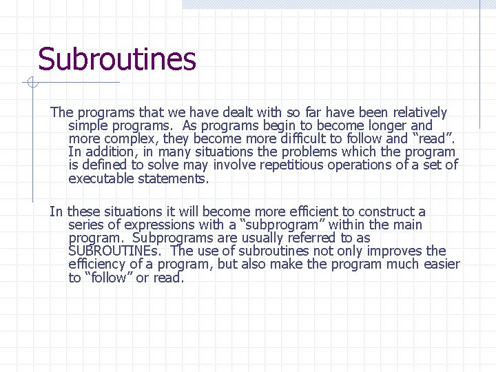 Subroutines The programs that we have dealt with so far have been relatively simple