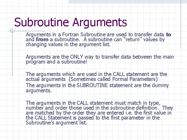 Subroutine Arguments in a Fortran Subroutine are used to transfer data to and from