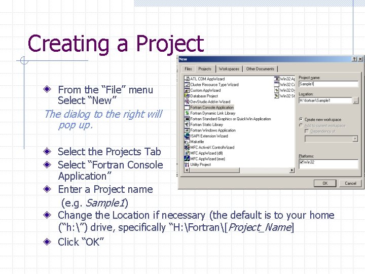 Creating a Project From the “File” menu Select “New” The dialog to the right